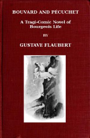 [Gutenberg 46909] • Bouvard and Pécuchet: A Tragi-comic Novel of Bourgeois Life, part 2